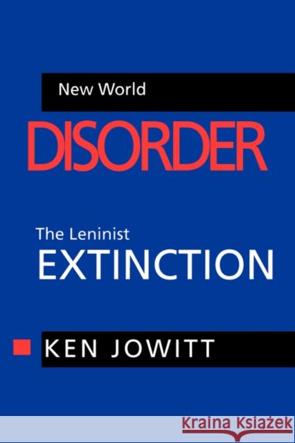 New World Disorder: The Leninist Extinction Jowitt, Ken 9780520082724