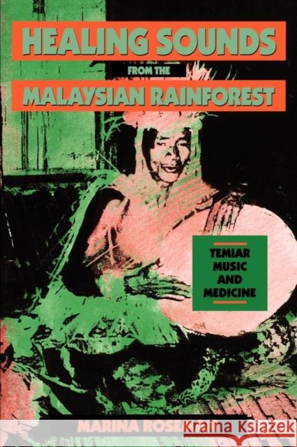 Healing Sounds from the Malaysian Rainforest: Temiar Music and Medicinevolume 28 Roseman, Marina 9780520082816 University of California Press