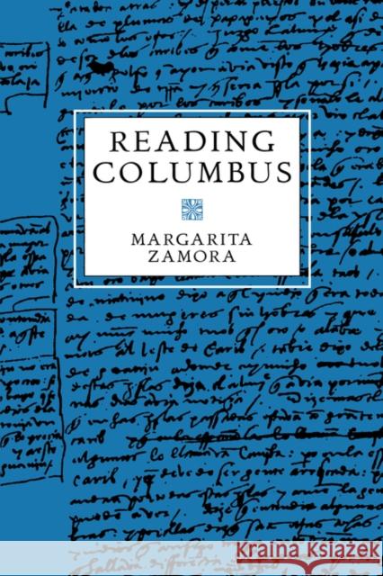 Reading Columbus: Volume 9 Zamora, Margarita 9780520082977 University of California Press