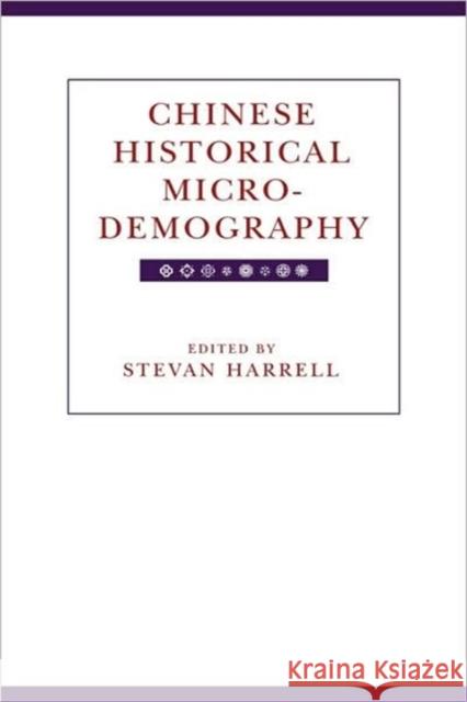 Chinese Historical Microdemography: Volume 20 Harrell, Stevan 9780520083066 University of California Press