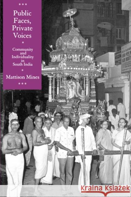 Public Faces, Private Lives: Community and Individuality in South India Mines, Mattison 9780520084797 University of California Press