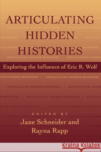 Articulating Hidden Histories Schneider, Jane 9780520085824 University of California Press