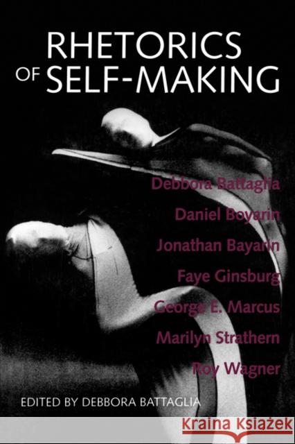 Rhetorics of Self-Making Debbora Battaglia 9780520087996 University of California Press