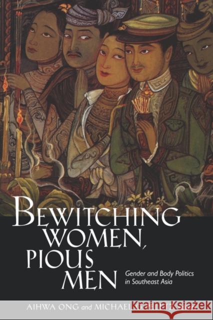 Bewitching Women, Pious Men: Gender and Body Politics in Southeast Asia Ong, Aihwa 9780520088610 University of California Press