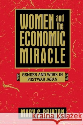 Women and the Economic Miracle: Gender and Work in Postwar Japanvolume 21 Brinton, Mary C. 9780520089204 University of California Press
