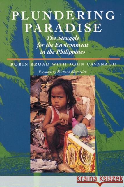 Plundering Paradise: The Struggle for the Environment in the Philippines Broad, Robin 9780520089211 University of California Press