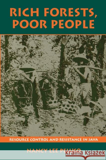 Rich Forests, Poor People: Resource Control and Resistance in Java Peluso, Nancy Lee 9780520089310