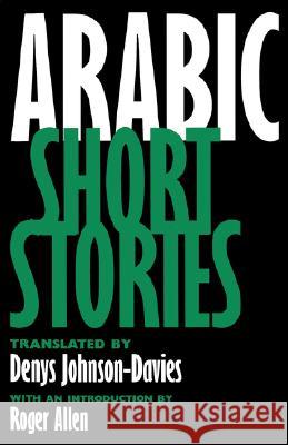 Arabic Short Stories Denys Johnson-Davies Roger Allen 9780520089440 University of California Press