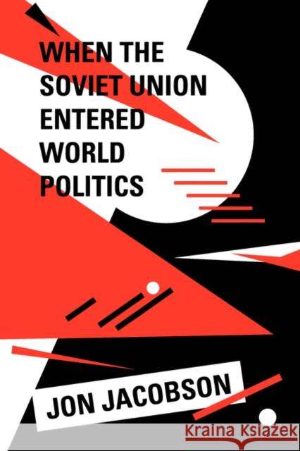 When the Soviet Union Entered World Politics Jon Jacobson 9780520089761 University of California Press