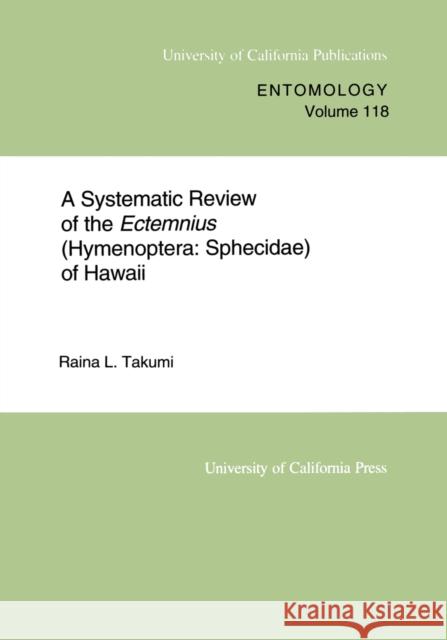 A Systematic Review of the Ectemnius (Hymenoptera: Sphecidae) of Hawaiivolume 118 Takumi, Raina L. 9780520098275 University of California Press