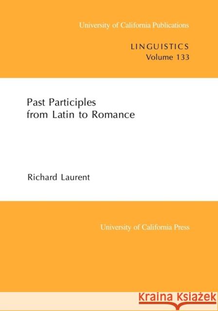 Past Participles from Latin to Romance Richard Laurent 9780520098329 