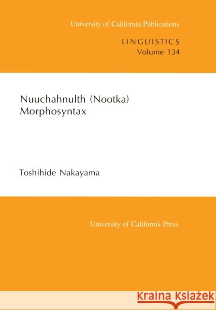 Nuuchahnulth (Nootka) Morphosyntax Toshihide Nakayama 9780520098411