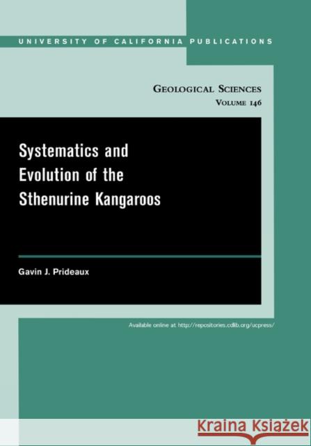 Systematics and Evolution of the Sthenurine Kangaroos: Volume 146 Prideaux, Gavin 9780520098459 University of California Press