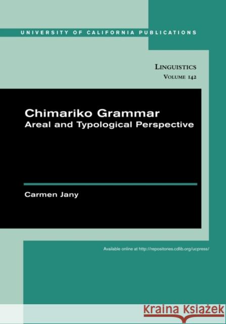 Chimariko Grammar: Areal and Typological Perspectivevolume 142 Jany, Carmen 9780520098756 University of California Press