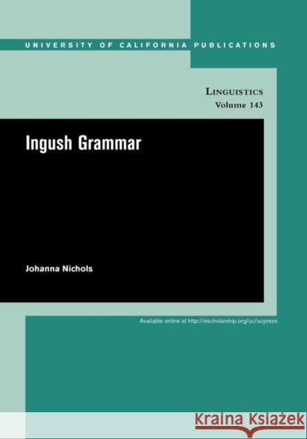 Ingush Grammar: Volume 143 Nichols, Johanna 9780520098770
