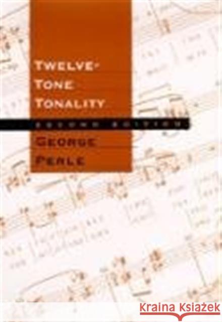 Twelve-Tone Tonality, Second Edition Perle, George 9780520201422 University of California Press