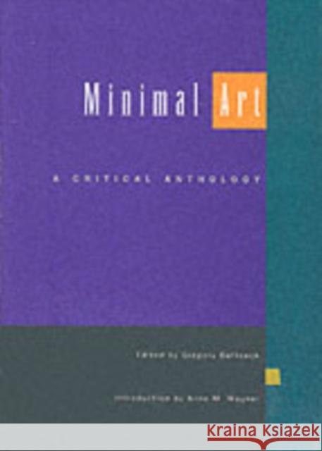 Minimal Art: A Critical Anthology Battcock, Gregory 9780520201477 University of California Press