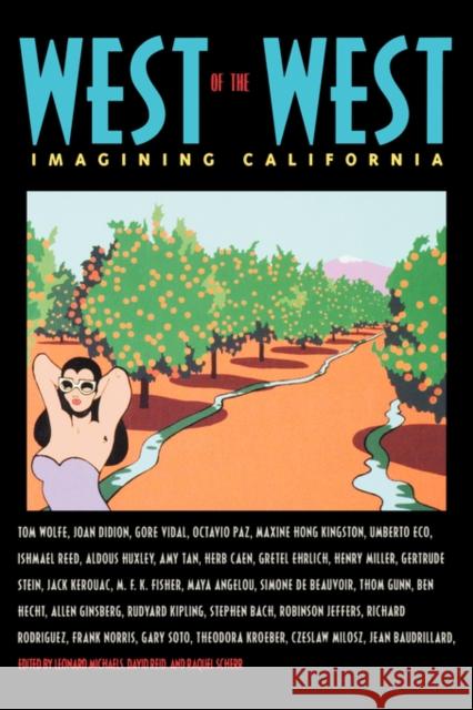 West of the West: Imagining California Michaels, Leonard 9780520201644 University of California Press