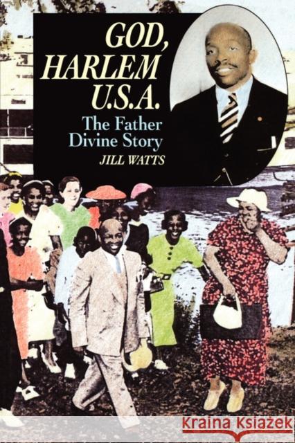God, Harlem U.S.A.: The Father Divine Story Watts, Jill 9780520201729 University of California Press