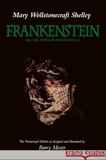 Frankenstein: Or, the Modern Prometheus, the Pennyroyal Edition Shelley, Mary Wollstonecraft 9780520201798