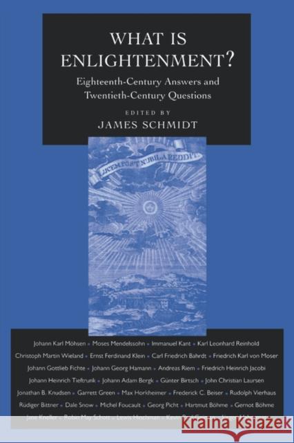 What Is Enlightenment?: Eighteenth-Century Answers and Twentieth-Century Questionsvolume 7 Schmidt, James 9780520202269