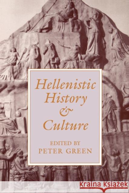 Hellenistic History and Culture: Volume 9 Green, Peter 9780520203259 University of California Press