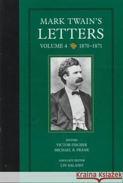Mark Twain's Letters, Volume 4: 1870-1871volume 9 Twain, Mark 9780520203600 University of California Press