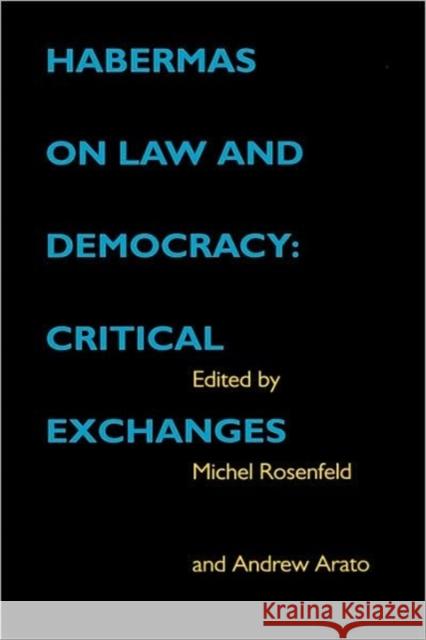 Habermas on Law and Democracy: Critical Exchangesvolume 6 Rosenfeld, Michel 9780520204669 University of California Press
