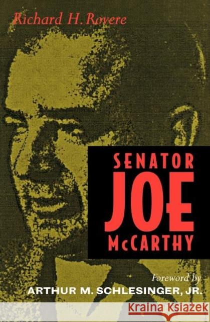 Senator Joe McCarthy Richard H. Rovere Arthur Meier, Jr. Schlesinger 9780520204720