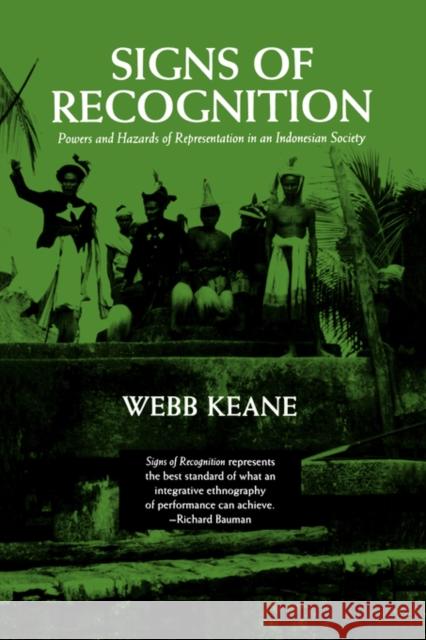 Signs of Recognition: Powers and Hazards of Representation in an Indonesian Society Keane, Webb 9780520204751