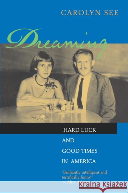 Dreaming: Hard Luck and Good Times in America See, Carolyn 9780520204829 University of California Press