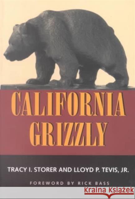 California Grizzly Tracy Irwin Storer Lloyd P. Tevis Rick Bass 9780520205208 