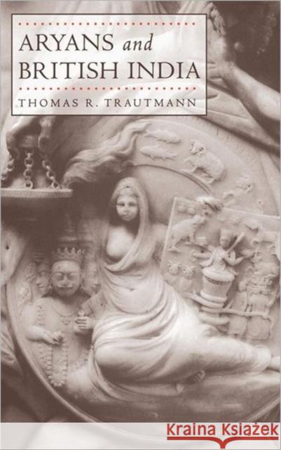 Aryans and British India Thomas R. Trautmann 9780520205468 University of California Press