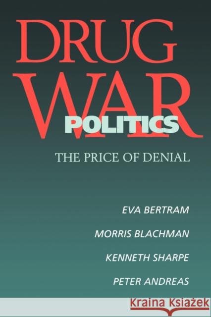 Drug War Politics Bertram, Eva 9780520205987 University of California Press