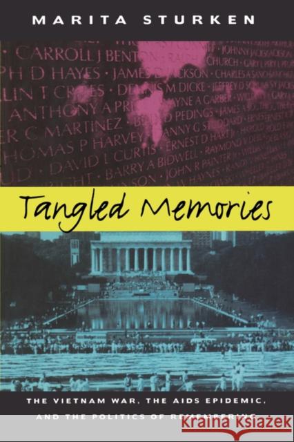 Tangled Memories: The Vietnam War, the AIDS Epidemic, and the Politics of Remembering Sturken, Marita 9780520206205
