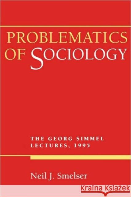 Problematics of Sociology: George Simmel Lectures 1995 Smelser, Neil J. 9780520206755 University of California Press