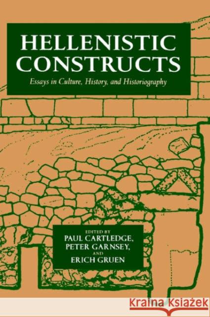 Hellenistic Constructs: Essays in Culture, History, and Historiographyvolume 26 Cartledge, Paul 9780520206762