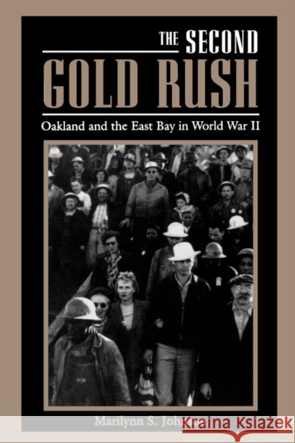 The Second Gold Rush: Oakland and the East Bay in World War II Johnson, Marilynn S. 9780520207011