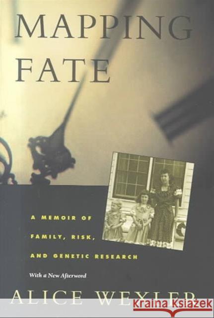 Mapping Fate: A Memoir of Family, Risk, and Genetic Research Wexler, Alice 9780520207417