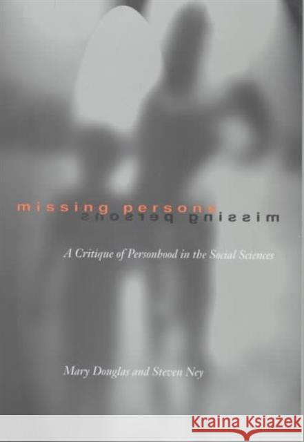 Missing Persons: A Critique of the Personhood in the Social Sciencesvolume 1 Douglas, Mary 9780520207523 University of California Press