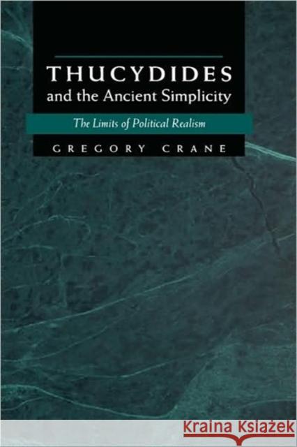 Thucydides and the Ancient Simplicity Crane, Gregory 9780520207899 University of California Press
