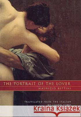 The Portrait of the Lover Maurizio Bettini 9780520208506