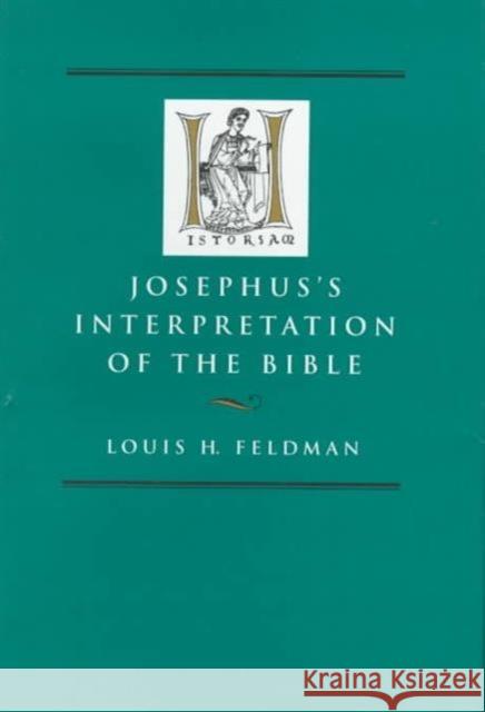 Josephus's Interpretation of the Bible: Volume 27 Feldman, Louis H. 9780520208537 University of California Press
