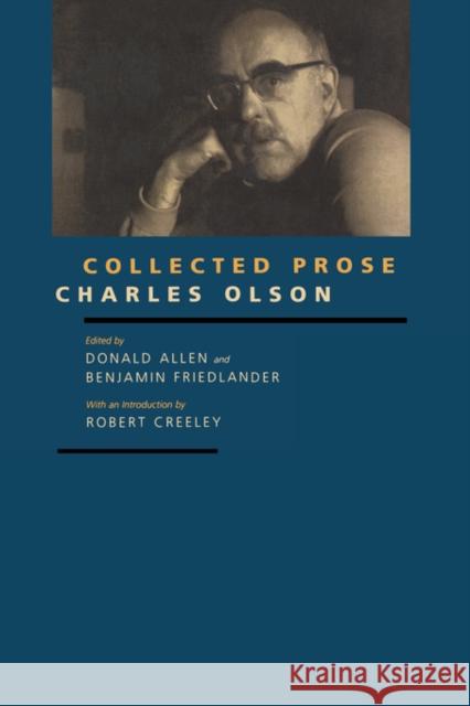 Collected Prose Charles Olson Benjamin Friedlander Donald Allen 9780520208735