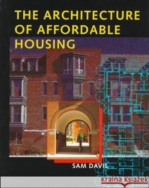 The Architecture of Affordable Housing Sam Davis 9780520208858 University of California Press