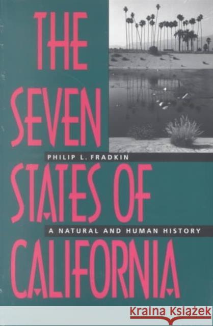 The Seven States of California: A Natural and Human History Fradkin, Philip L. 9780520209428 University of California Press