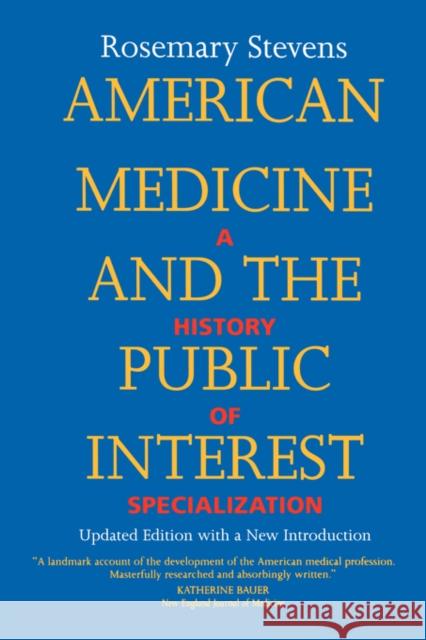 American Medicine and the Public Interest Rosemary Stevens 9780520210097