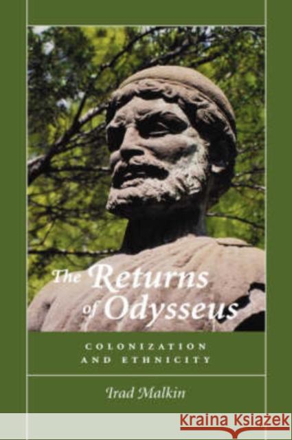 The Returns of Odysseus: Colonization and Ethnicity Malkin, Irad 9780520211858 University of California Press