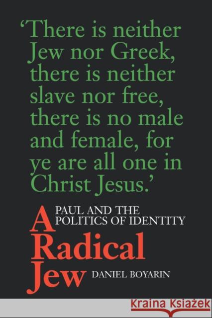 A Radical Jew: Paul and the Politics of Identityvolume 1 Boyarin, Daniel 9780520212145 University of California Press