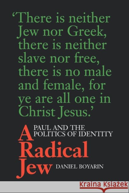A Radical Jew: Paul and the Politics of Identityvolume 1 Boyarin, Daniel 9780520212145 University of California Press